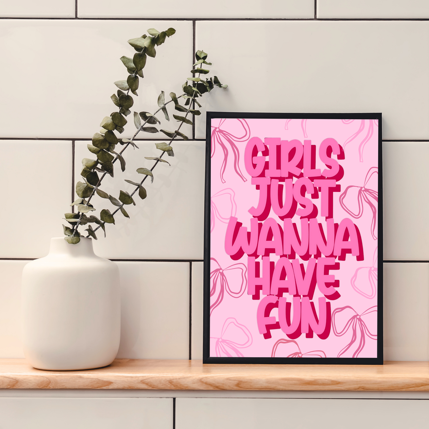 Girls Just Wanna Have Fun | Wall Print