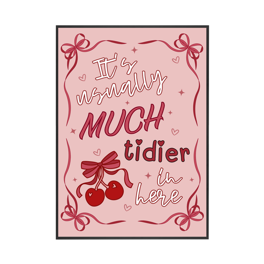 Usually Much Tidier | Wall Print