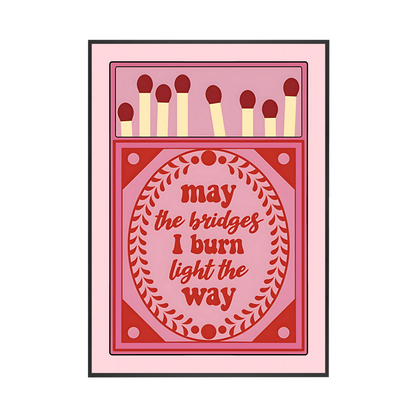 Burn Bridges | Wall Print