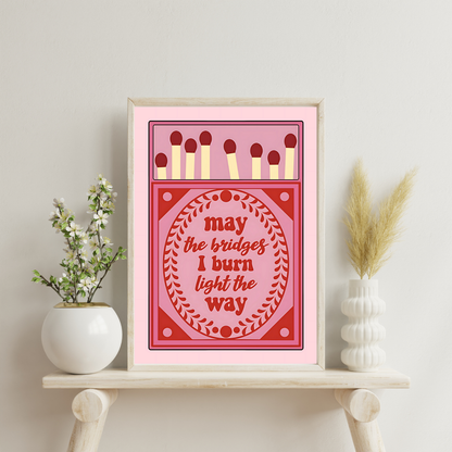 Burn Bridges | Wall Print