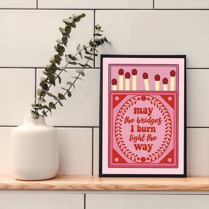 Burn Bridges | Wall Print